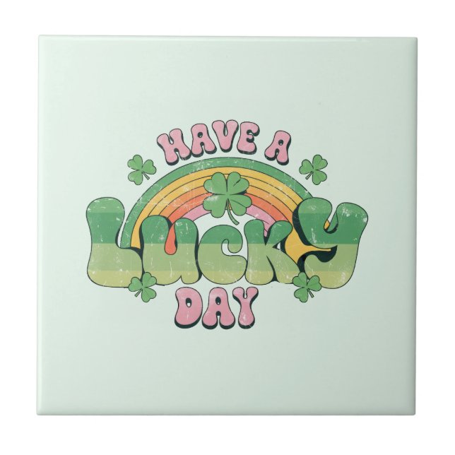 Have a Lucky Day Retro Typography Ceramic Tile (Front)