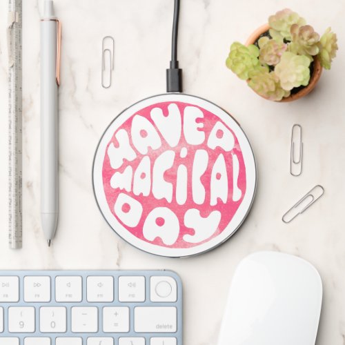 Have a Magical Day _ Cute Typography Wireless Charger
