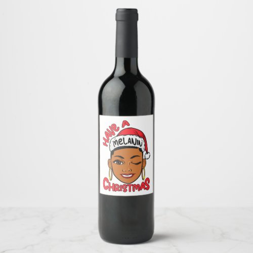 Have A Melanin Christmas Black Girl Magic Xmas Fun Wine Label