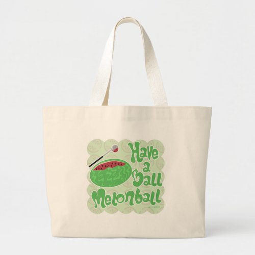 Have A Melon Ball Funny Watermelon Toon Large Tote Bag