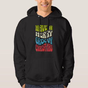 Have a Merry Groovy Christmas Xmas Retro Men Women Hoodie