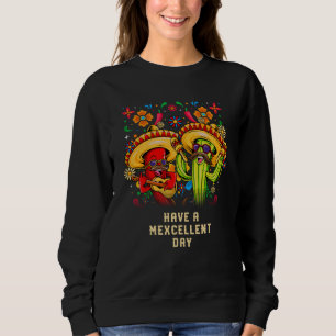 Have a Mexcellent Day Mexican Cinco De Mayo Mexico Sweatshirt