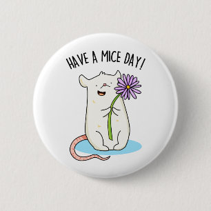 Have A Mice Day Funny Mouse Pun Button