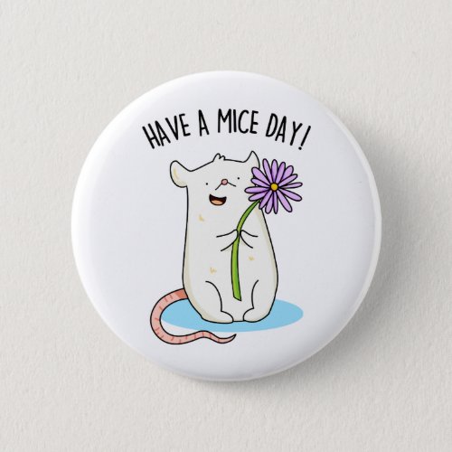 Have A Mice Day Funny Mouse Pun  Button