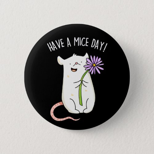 Have A Mice Day Funny Mouse Pun  Button