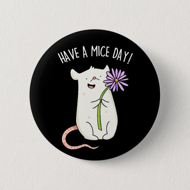 Have A Mice Day Funny Mouse Pun Dark BG Button (Front)