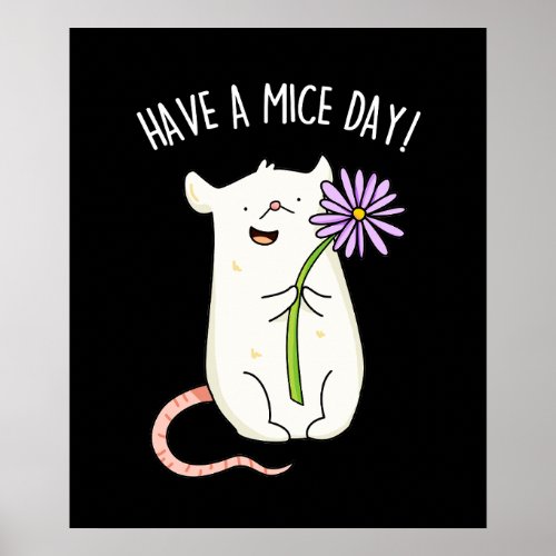 Have A Mice Day Funny Mouse Pun  Poster