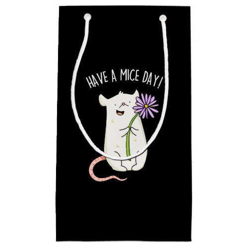 Have A Mice Day Funny Mouse Pun  Small Gift Bag