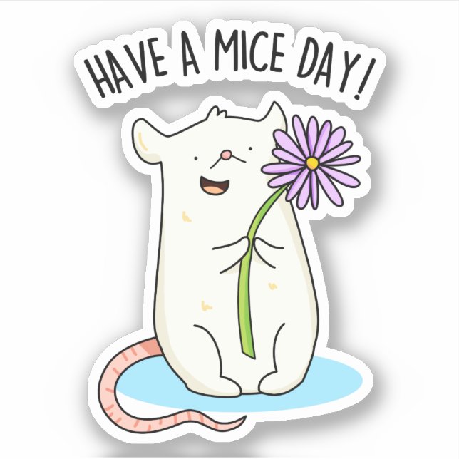 Have A Mice Day Funny Mouse Pun  Sticker (Front)
