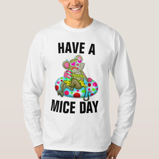HAVE A MICE DAY MOUSE FUNNY T-Shirts (Front)