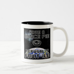 Have a Mince Pie - Refusal is FRUIT-ILE Two-Tone Coffee Mug