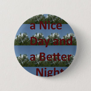 Have a Nice Day & a Better Night Art Button