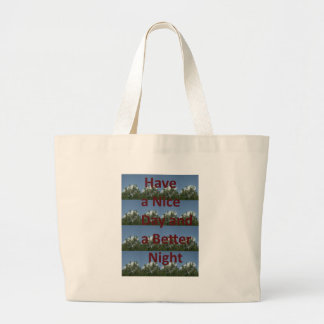 Have a Nice Day & a Better Night Art Large Tote Bag