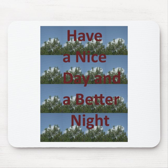 Have a Nice Day & a Better Night Art Mouse Pad (Front)