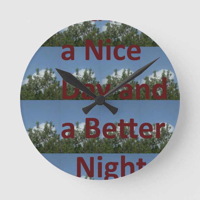 Have a Nice Day & a Better Night Art Round Clock (Front)
