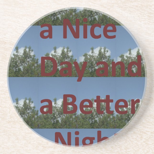 Have a Nice Day & a Better Night Art Sandstone Coaster (Front)