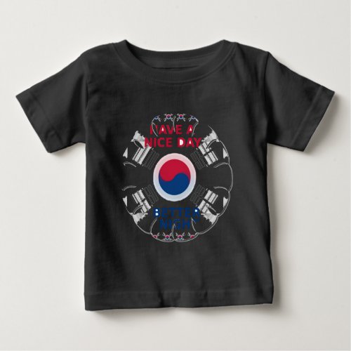 Have a Nice Day  a Better Night Baby T_Shirt