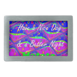 Have a Nice day &amp; a Better Night Belt Buckle