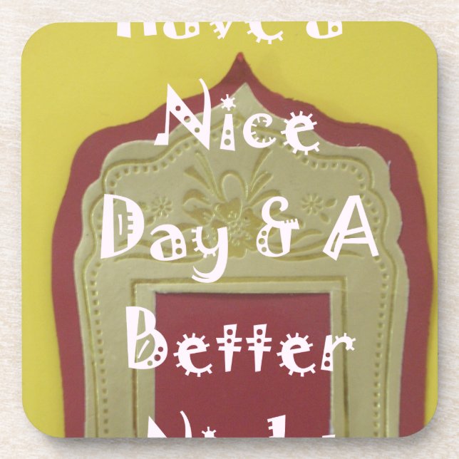 Have a Nice Day & A Better Night Framed Art Print Beverage Coaster (Front)