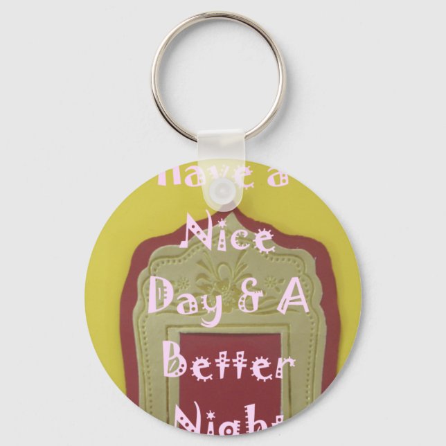Have a Nice Day & A Better Night Framed Art Print Keychain (Front)