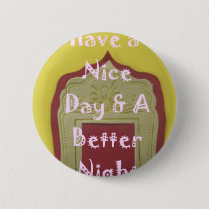 Have a Nice Day & A Better Night Framed Art Print Pinback Button