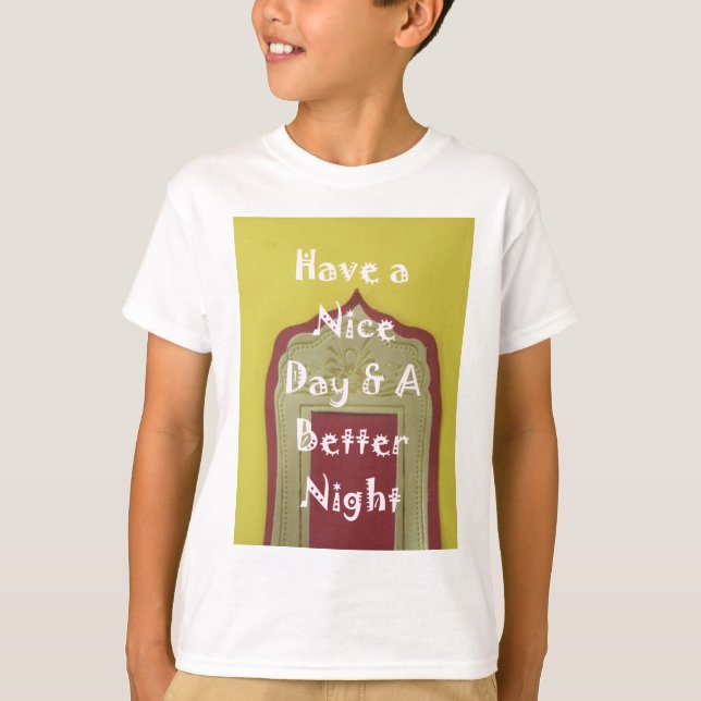 Have a Nice Day & A Better Night Framed Art Print T-Shirt (Front)