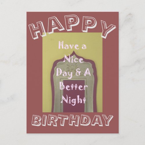 Have a Nice Day  a Better Night Happy Birthday Postcard