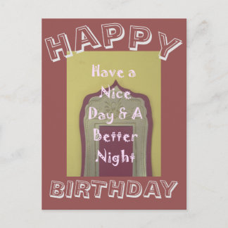 Have a Nice Day & a Better Night! Happy Birthday Postcard