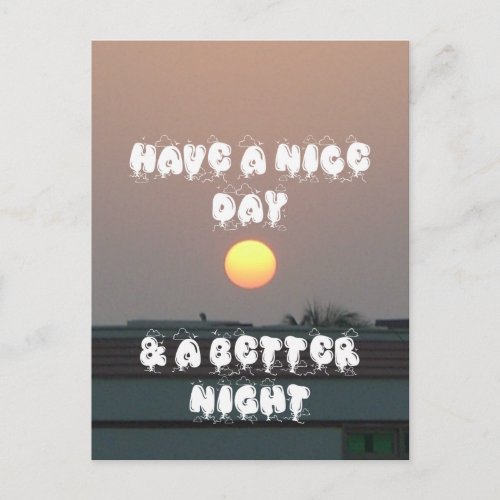 Have a Nice Day  a better Night Postcard