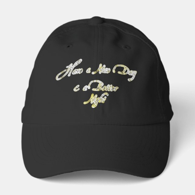 Have a Nice Day & a Better Night Quote Art Print Performance Cap (Front)