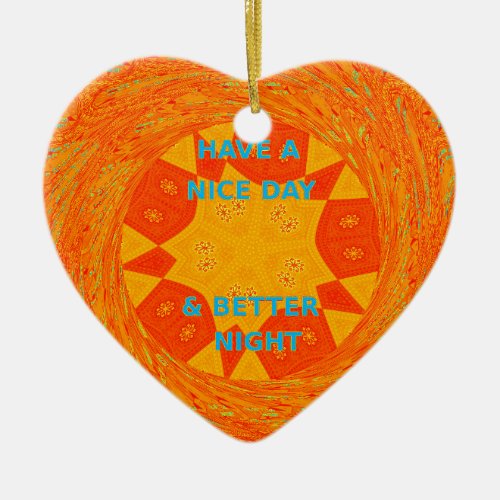 Have a Nice Day  a better Night red Design Ceramic Ornament