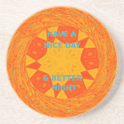 Have a Nice Day  a better Night red Design Sandstone Coaster