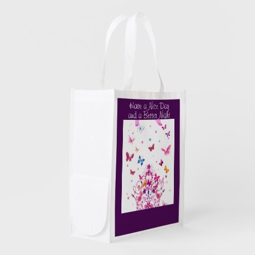 Have a Nice Day  a Better Night Reusable Grocery Grocery Bag
