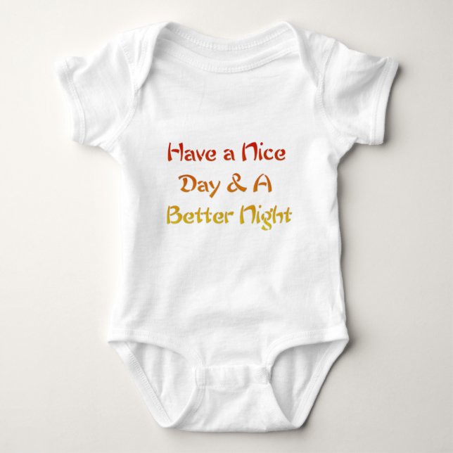 Have a Nice Day & A Better Night Text Art Design Baby Bodysuit (Front)