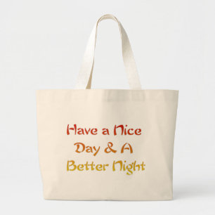 Have a Nice Day & A Better Night Text Art Design Large Tote Bag