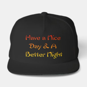 Have a Nice Day & A Better Night Text Art Design Snap Back Hat