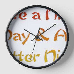 Have a Nice Day & A Better Night Text Art Design Wall Clock