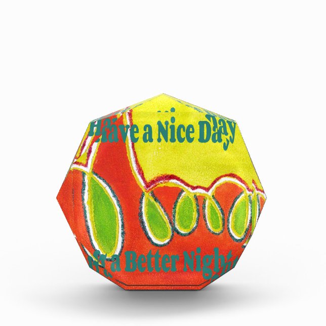 Have a Nice Day & a Better Night with gratitude Acrylic Award (Front)