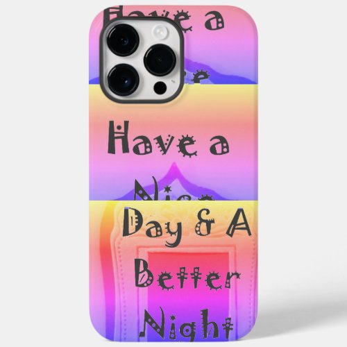 Have a Nice Day  a Better Night With Gratitude Case_Mate iPhone 14 Pro Max Case