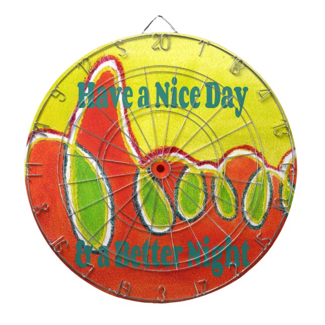 Have a Nice Day & a Better Night with gratitude Dart Board (Front)