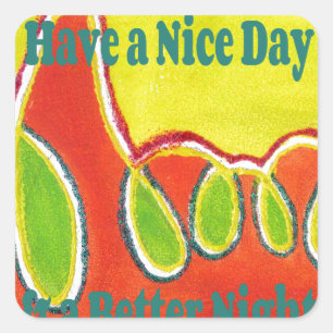 Have a Nice Day & a Better Night with gratitude Square Sticker