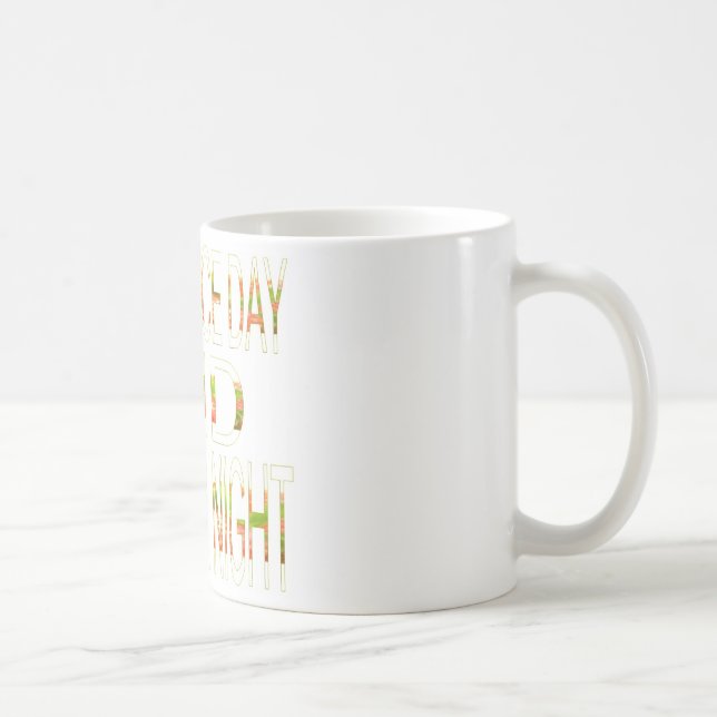 Have a Nice Day and a Better Night Art Print Coffee Mug (Right)