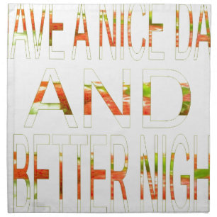 Have a Nice Day and a Better Night Art Print Napkin