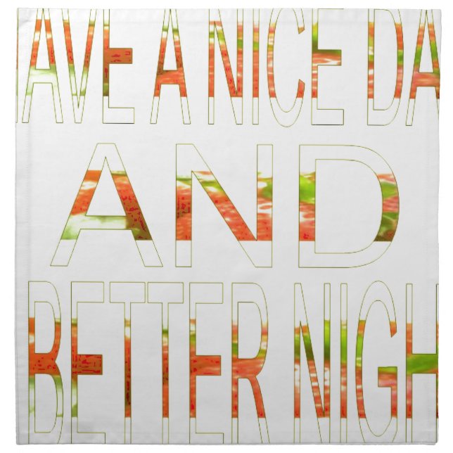 Have a Nice Day and a Better Night Art Print Napkin (Front)