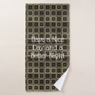 Have a Nice Day and a Better Night Bath Towel Set