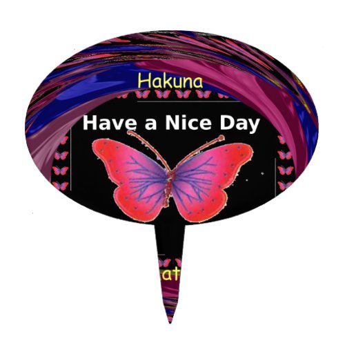 Have a Nice Day and a better night butterfly art Cake Topper