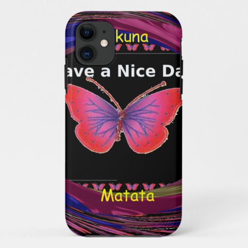 Have a Nice Day and a better night butterfly art iPhone 11 Case