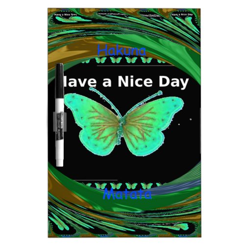 Have a Nice Day and a better night butterflypng Dry Erase Board