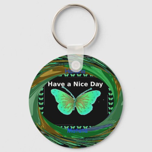 Have a Nice Day and a better night butterflypng Keychain