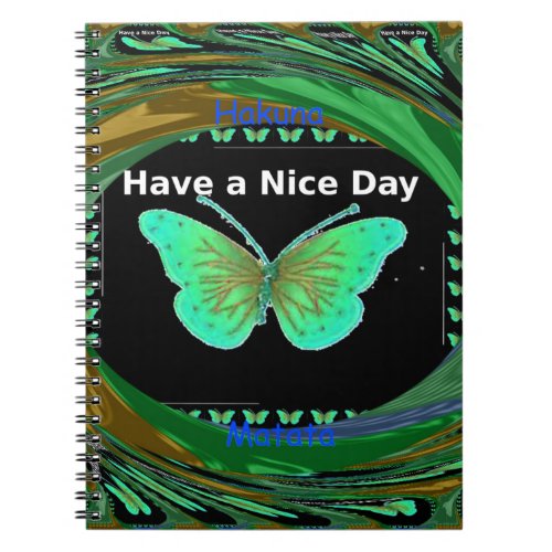 Have a Nice Day and a better night butterflypng Notebook